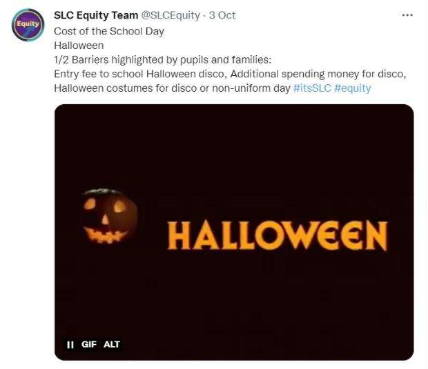 A tweet from @SLCEquity reading "Cost of the School Day Halloween 1/2 Barriers highlighted by pupils and families: Entry fee to school halloween disco, Additional spending money for disco, Halloween costumes for disco or non-uniform day #itsSLC #equity"
