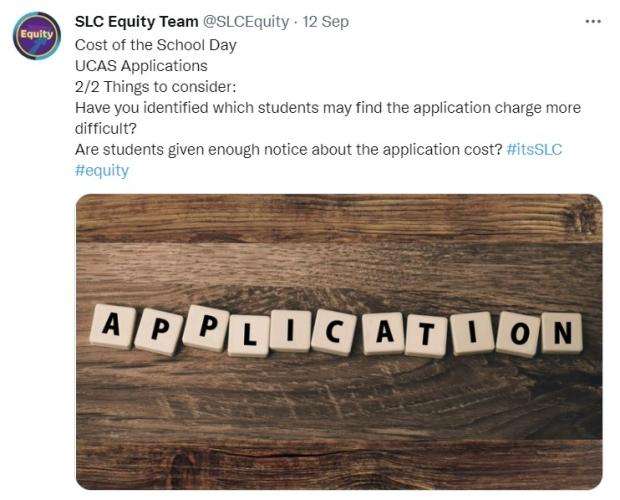 A tweet from @SLCEquity reading "Cost of the School Day UCAS Applications 2/2 Things to consider: Have you identified which students may find the application charge more difficult? Are students given enough notice about the application cost? #itsSLC #equity"