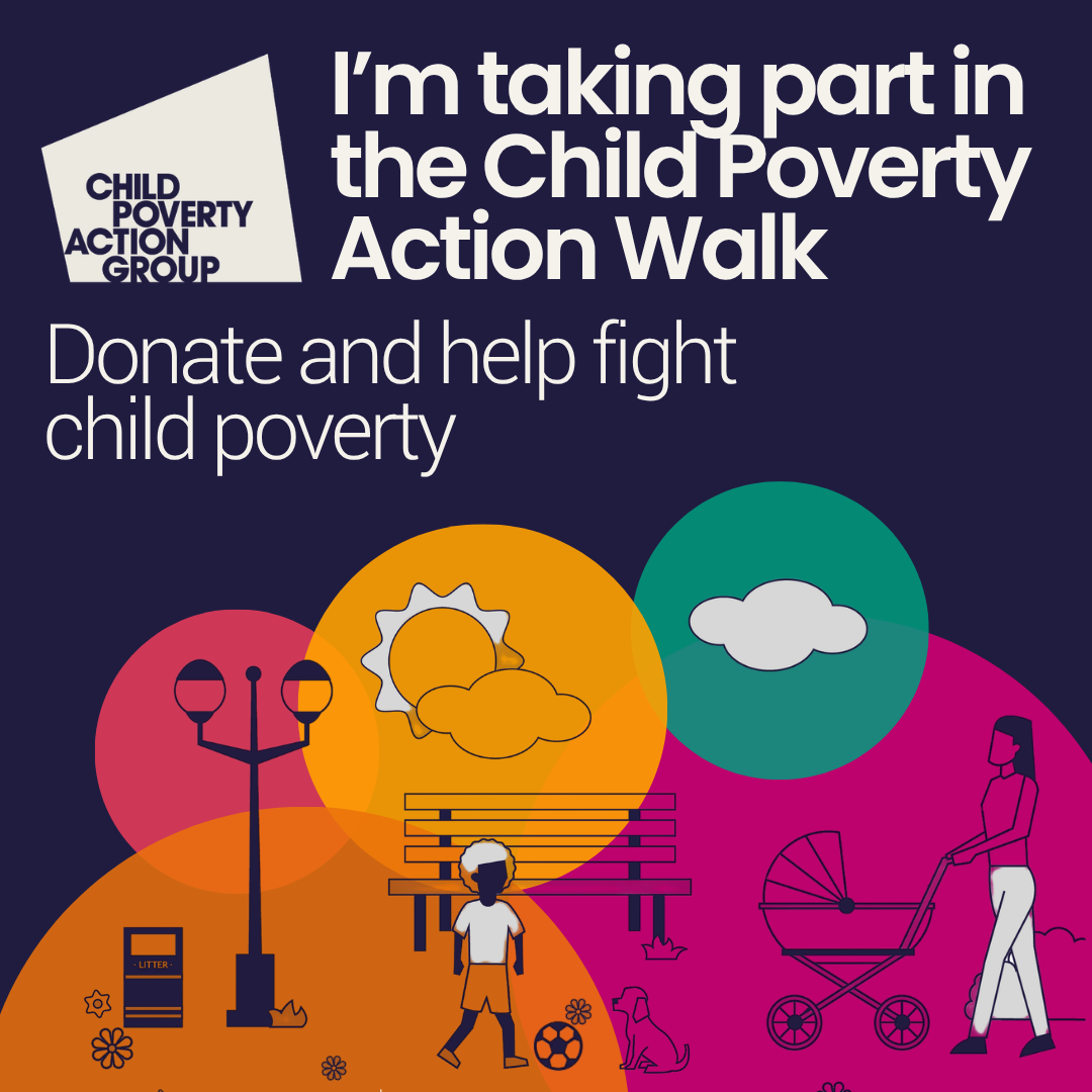 Graphic with text reading "I'm taking part in the Child Poverty Action Walk - Donate and help fight child poverty" on a blue background