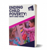 Front cover of Ending Child Poverty: why and how
